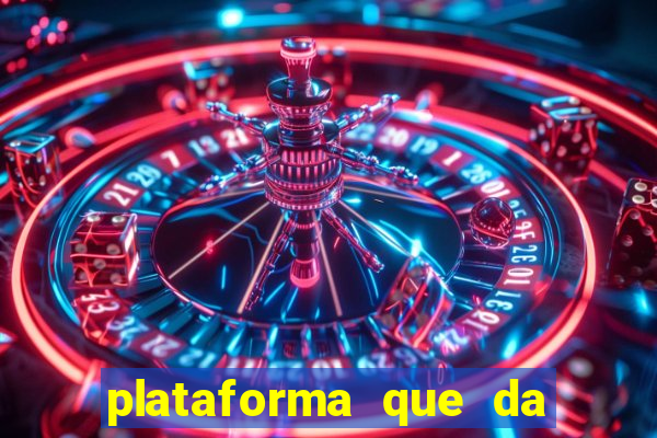 plataforma que da dinheiro pra jogar